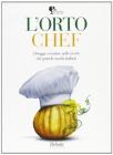 L' orto chef. Ortaggi e verdure nelle ricette dei grandi cuochi italiani