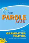 Con parole mie. Prima grammatica pratica della lingua italiana. Per la Scuola elementare
