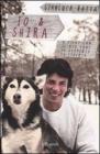 Io & Shira. A piedi con il mio cane ho scoperto la libert�