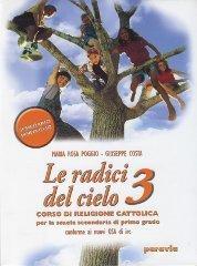 Le radici del cielo. Corso di religione cattolica. Per la Scuola media vol.3