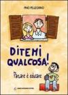 Ditemi qualcosa! Parlare � educare