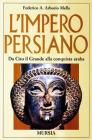 L' impero persiano. Da Ciro il Grande alla conquista araba