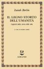 Il legno storto dell'umanit�. Capitoli della storia delle idee