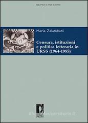 Censura, istituzioni e politica letteraria in URSS (1964-1985) Censura, istituzioni e politica letteraria in URSS (1964-1985)