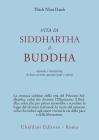 Vita di Siddhartha il Buddha. Narrata e ricostruita in base ai testi canonici pali e cinesi
