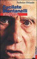Fucilate Montanelli. Dall'assalto al «Giornale» alle elezioni del 13 maggio Fucilate Montanelli. Dall'assalto al «Giornale» alle elezioni del 13 maggio