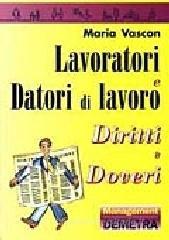 Lavoratori e datori di lavoro. Diritti e doveri Lavoratori e datori di lavoro. Diritti e doveri