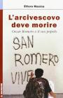 L' arcivescovo deve morire. Oscar Romero e il suo popolo