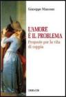 Amore � il problema. Proposte per la vita di coppia
