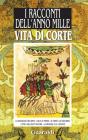 Vita di corte. Da �I racconti dell'anno Mille�