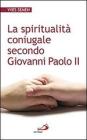 La spiritualit� coniugale secondo Giovanni Paolo II
