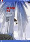 Alpine ice. Le 600 pi� belle cascate di ghiaccio delle Alpi