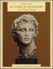 La tomba di Alessandro. Realt�, ipotesi e fantasie