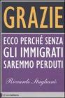 Grazie. Ecco perch� senza gli immigrati saremmo perduti