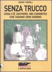 Senza trucco. Cosa c'�, davvero, nei cosmetici che usiamo ogni giorno
