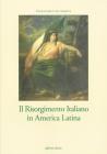 Il Risorgimento italiano in America latina. Atti del Convegno internazionale (24-26 novembre 2005)