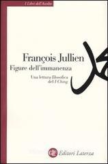 Figure dell'immanenza. Una lettura filosofica del I Ching Figure dell'immanenza. Una lettura filosofica del I Ching