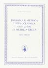 Prosodia e metrica latina classica con cenni di metrica greca. Per i Licei e gli Ist. Magistrali