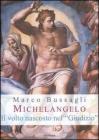 Michelangelo. Il volto nascosto nel �Giudizio�. Nuove ipotesi sull'affresco della Cappella Sistina