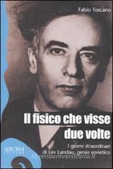 Il fisico che visse due volte. I giorni straordinari di Lev Landau, genio sovietico