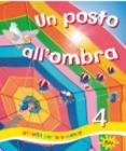 Un posto all'ombra. Attivit� per le vacanze vol.4