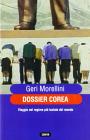 Dossier Corea. Viaggio nel regime pi� isolato del mondo