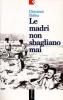 Le madri non sbagliano mai