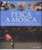 Pesca a mosca. Il manuale completo