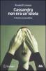 Cassandra non era un'idiota. Il destino � prevedibile