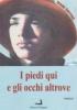I piedi qui e gli occhi altrove