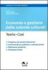 Economia e gestione delle aziende culturali. Teoria, casi. Progettare gli assetti istituzionali, amministrazioni pubbliche e aziende private, biblioteche pubbliche..