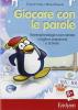Giocare con le parole. Training fonologico per parlare meglio e prepararsi a scrivere. CD-ROM