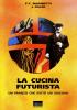 La cucina futurista. Un pranzo che evit� un suicidio