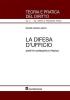 La difesa d'ufficio. Aspetti normativi e pratici
