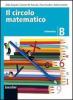 Il circolo matematico. Aritmetica B-Geometria B. Per la Scuola media