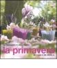 La primavera. In giardino e nell'orto, in casa e in tavola