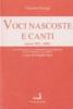 Voci nascoste e canti (poesie 2003-2008). Con antologia di testimonianze critiche e una intervista al poeta
