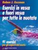 Esercizi in vasca e fuori vasca per tutte le nuotate. 91 esercizi per gli esperti del nuoto