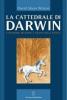 La cattedrale di Darwin. Evoluzione, religione e natura della societ�