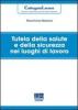 Tutela della salute e della sicurezza nei luoghi di lavoro