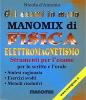 Manomix di fisica. Elettromagnetismo. Strumenti per l'esame scritto e orale: sintesi ragionata, esercizi svolti, metodi risolutivi. Per le Scuole superiori