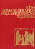 Rito romano-serafico della professione religiosa. Per il primo Ordine francescano e il terzo Ordine regolare