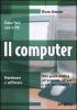Il computer. Una guida pratica all'acquisto, all'uso e alle funzionalit�