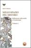 Nello spazio del mistero. Riflessioni sulla realt� e l'esoterismo vol.1