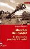 Liberaci dal male! Se Dio esiste, perch� c'� il male?