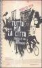 Tutta mia la citt�. Diario di un bike messenger