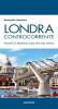 Londra controcorrente. Passato e presente in riva al Tamigi