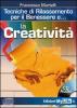 La creativit�. Tecniche di rilassamento per il benessere. Con CD Audio