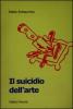 Il suicidio dell'arte. Da Duchamp agli sciampisti