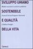 Sviluppo umano sostenibile e qualit� della vita. Modelli economici e politiche pubbliche